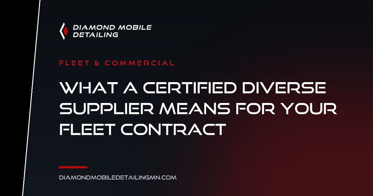 Diamond Mobile Detailing featured card: What a Certified Diverse Supplier Means for Your Fleet Contract